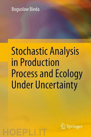 bieda boguslaw - stochastic analysis in production process and ecology under uncertainty