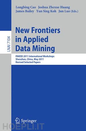 cao longbing (curatore); huang joshua zhexue (curatore); bailey james (curatore); koh yun sing (curatore); luo jun (curatore) - new frontiers in applied data mining