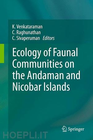 venkataraman k. (curatore); raghunathan c. (curatore); sivaperuman c. (curatore) - ecology of faunal communities on the andaman and nicobar islands