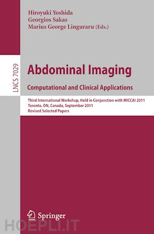 yoshida hiroyuki (curatore); sakas georgios (curatore); linguraru marius george (curatore) - abdominal imaging: computational and clinical applications