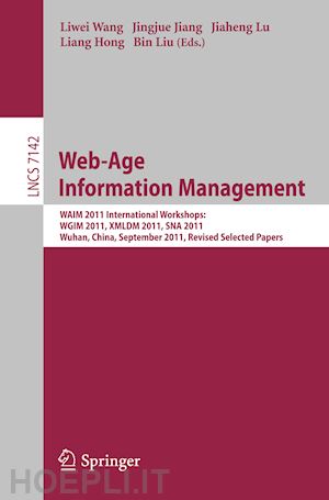 wang liwei (curatore); jiang jingjue (curatore); lu jiaheng (curatore); hong liang (curatore); liu bin (curatore) - web-age information management