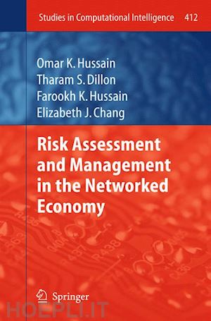 hussain omar k.; dillon tharam s.; hussain farookh k.; chang elizabeth j. - risk assessment and management in the networked economy