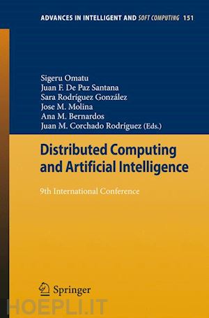 omatu sigeru (curatore); de paz santana juan f. (curatore); gonzález sara rodríguez (curatore); molina jose m. (curatore); bernardos ana m. (curatore); rodríguez juan m. corchado (curatore) - distributed computing and artificial intelligence