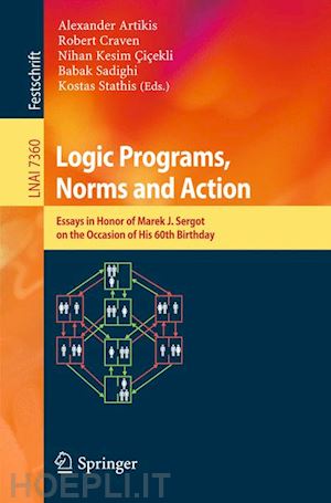 artikis alexander (curatore); craven robert (curatore); kesim cicekli nihan (curatore); sadighi babak (curatore); stathis kostas (curatore) - logic programs, norms and action