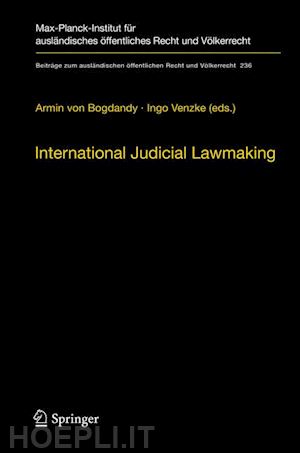 von bogdandy armin (curatore); venzke ingo (curatore) - international judicial lawmaking