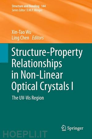 wu xin-tao (curatore); chen ling (curatore) - structure-property relationships in non-linear optical crystals i