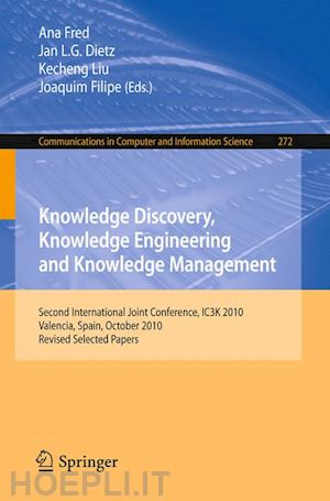 fred ana (curatore); dietz jan (curatore); liu kecheng (curatore); filipe joaquim (curatore) - knowledge discovery, knowledge engineering and knowledge management