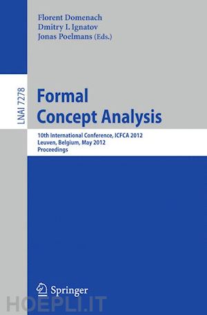 domenach florent (curatore); ignatov dmitry (curatore); poelmans jonas (curatore) - formal concept analysis