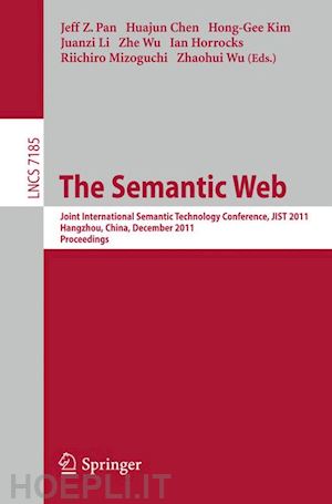 pan jeff z. (curatore); chen huajun (curatore); kim hong-gee (curatore); li juanzi (curatore); wu zhe (curatore); horrocks ian (curatore); mizoguchi riichiro (curatore); wu zhaohui (curatore) - the semantic web