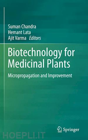 chandra suman (curatore); lata hemant (curatore); varma ajit (curatore) - biotechnology for medicinal plants
