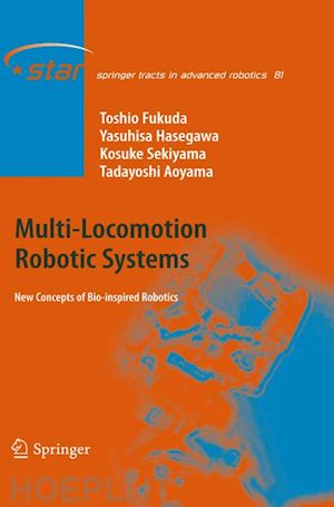 fukuda toshio; hasegawa yasuhisa; sekiyama kosuke; aoyama tadayoshi - multi-locomotion robotic systems