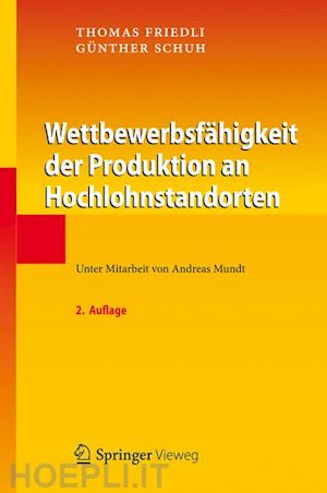 friedli thomas; schuh günther - wettbewerbsfähigkeit der produktion an hochlohnstandorten