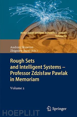 skowron andrzej (curatore); suraj zbigniew (curatore) - rough sets and intelligent systems - professor zdzislaw pawlak in memoriam