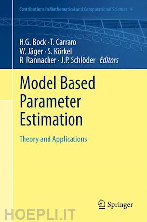 bock hans georg (curatore); carraro thomas (curatore); jäger willi (curatore); körkel stefan (curatore); rannacher rolf (curatore); schlöder johannes p. (curatore) - model based parameter estimation