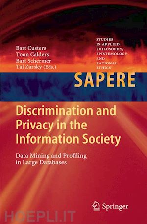 custers bart (curatore); calders toon (curatore); schermer bart (curatore); zarsky tal (curatore) - discrimination and privacy in the information society