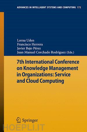 uden lorna (curatore); herrera francisco (curatore); bajo pérez javier (curatore); corchado rodríguez juan manuel (curatore) - 7th international conference on knowledge management in organizations: service and cloud computing