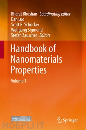 bhushan bharat (curatore); luo dan (curatore); schricker scott r. (curatore); sigmund wolfgang (curatore); zauscher stefan (curatore) - handbook of nanomaterials properties