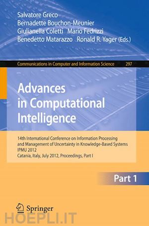 greco salvatore (curatore); bouchon-meunier bernadette (curatore); coletti giulianella (curatore); fedrizzi mario (curatore); matarazzo benedetto (curatore); yager ronald r. (curatore) - advances in computational intelligence, part i