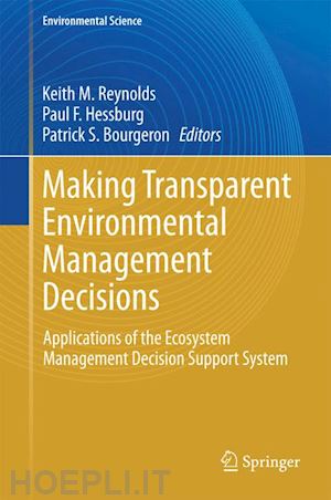 reynolds keith m. (curatore); hessburg paul f. (curatore); bourgeron patrick s. (curatore) - making transparent environmental management decisions