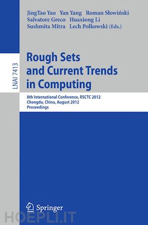 yao jingtao (curatore); yang yan (curatore); slowinski roman (curatore); greco salvatore (curatore); li huaxiong (curatore); mitra sushmita (curatore); polkowski lech (curatore) - rough sets and current trends in computing