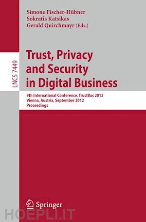 fischer-hübner simone (curatore); katsikas sokratis (curatore); quirchmayr gerald (curatore) - trust, privacy and security in digital business