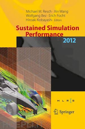 resch michael m. (curatore); wang xin (curatore); bez wolfgang (curatore); focht erich (curatore); kobayashi hiroaki (curatore) - sustained simulation performance 2012