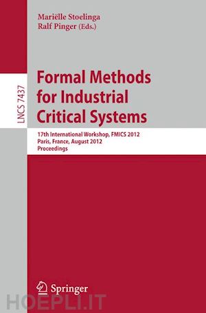 stoelinga mariëlle (curatore); pinger ralf (curatore) - formal methods for industrial critical systems