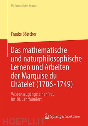 böttcher frauke - das mathematische und naturphilosophische lernen und arbeiten der marquise du châtelet (1706-1749)