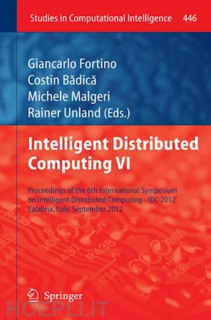 fortino giancarlo (curatore); badica costin (curatore); malgeri michele (curatore); unland rainer (curatore) - intelligent distributed computing vi