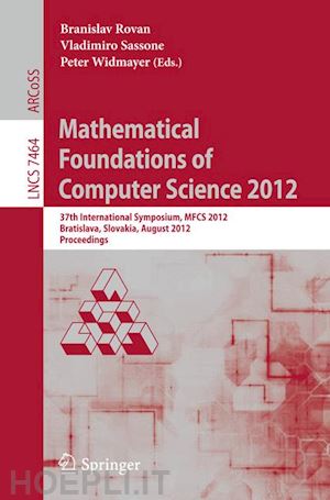 rovan branislav (curatore); sassone vladimiro (curatore); widmayer peter (curatore) - mathematical foundations of computer science 2012