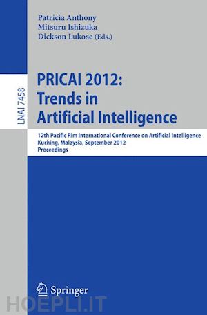 anthony patricia (curatore); ishizuka mitsuru (curatore); lukose dickson (curatore) - pricai 2012: trends in artificial intelligence