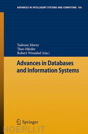 morzy tadeusz (curatore); härder theo (curatore); wrembel robert (curatore) - advances in databases and information systems