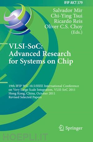 mir salvador (curatore); tsui chi-ying (curatore); reis ricardo (curatore); choy oliver c.s. (curatore) - vlsi-soc: the advanced research for systems on chip