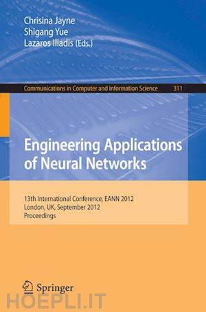 jayne chrisina (curatore); yue shigang (curatore); iliadis lazaros s. (curatore) - engineering applications of neural networks