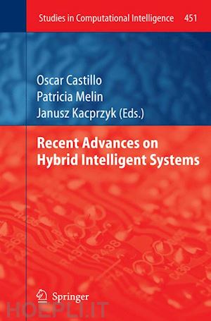 castillo oscar (curatore); melin patricia (curatore); kacprzyk janusz (curatore) - recent advances on hybrid intelligent systems