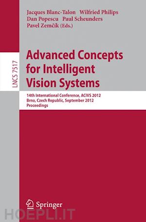 blanc-talon jaques (curatore); philips wilfried (curatore); popescu dan (curatore); scheunders paul (curatore); zemcik pavel (curatore) - advanced concepts for intelligent vision systems