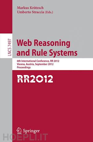 kroetzsch markus (curatore); straccia umberto (curatore) - web reasoning and rule systems