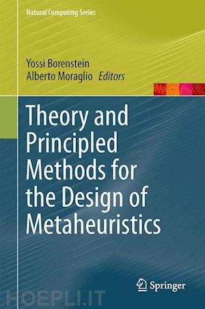 borenstein yossi (curatore); moraglio alberto (curatore) - theory and principled methods for the design of metaheuristics