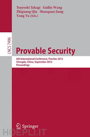 takagi tsuyoshi (curatore); wang guilin (curatore); qin zhiguang (curatore); jiang shaoquan (curatore); yu yong (curatore) - provable security