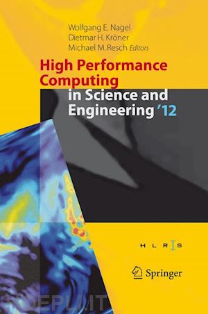 nagel wolfgang e. (curatore); kröner dietmar h. (curatore); resch michael m. (curatore) - high performance computing in science and engineering ‘12