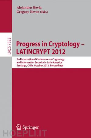 hevia alejandro (curatore); neven gregory (curatore) - progress in cryptology – latincrypt 2012