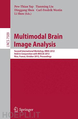 yap pew-thian (curatore); liu tianming (curatore); shen dinggang (curatore); westin carl-fredrik (curatore); shen li (curatore) - multimodal brain image analysis