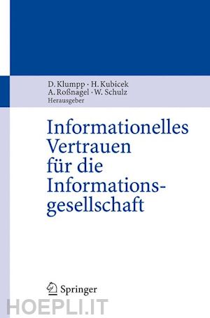 klumpp dieter (curatore); kubicek herbert (curatore); roßnagel alexander (curatore); schulz wolfgang (curatore) - informationelles vertrauen für die informationsgesellschaft