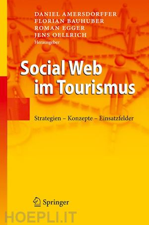 amersdorffer daniel (curatore); bauhuber florian (curatore); egger roman (curatore); oellrich jens (curatore) - social web im tourismus