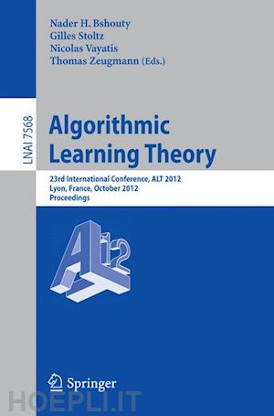 bshouty nader h. (curatore); stoltz gilles (curatore); vayatis nicolas (curatore); zeugmann thomas (curatore) - algorithmic learning theory