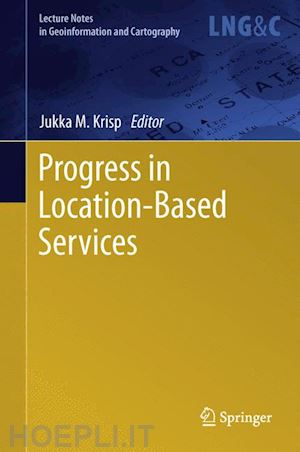 krisp jukka m. (curatore) - progress in location-based services