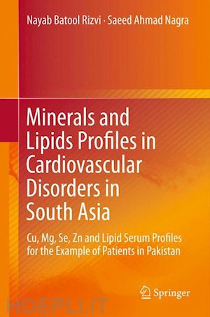 rizvi nayab batool; nagra saeed ahmad - minerals and lipids profiles in cardiovascular disorders in south asia