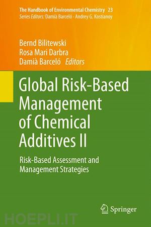 bilitewski bernd (curatore); darbra rosa mari (curatore); barceló damià (curatore) - global risk-based management of chemical additives ii