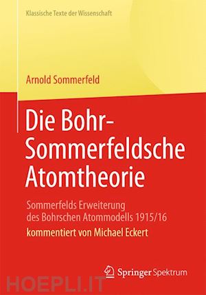 sommerfeld arnold - die bohr-sommerfeldsche atomtheorie