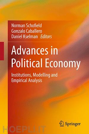 schofield norman (curatore); caballero gonzalo (curatore); kselman daniel (curatore) - advances in political economy